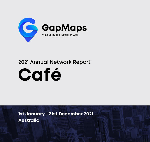 GapMaps 2021 Annual Retail Network Report Cafe GapMaps 2021 Annual Retail Network Report Cafe